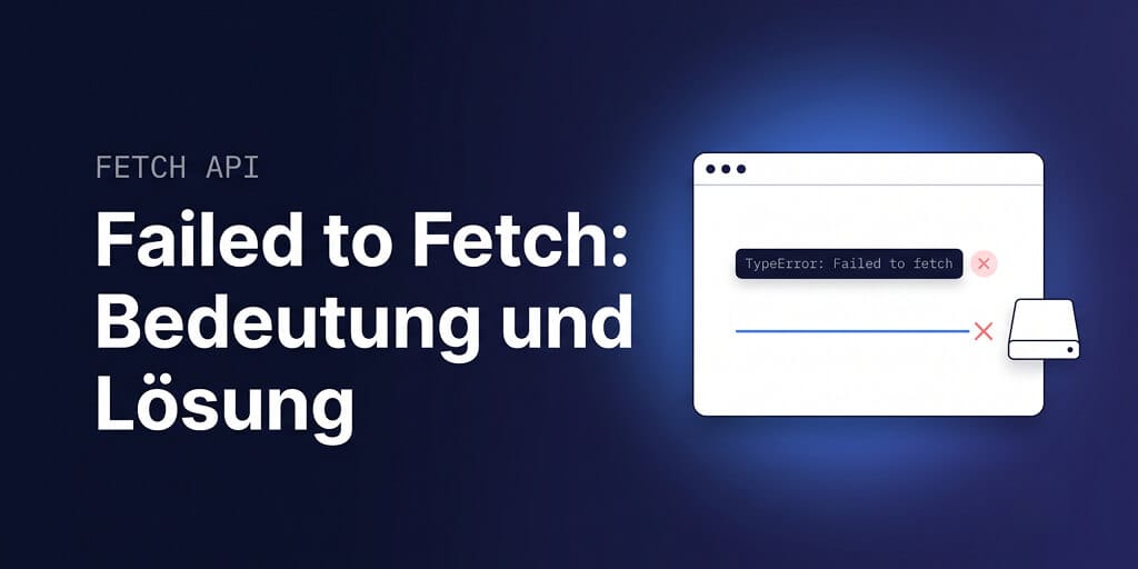 Failed to Fetch: Bedeutung und Lösung