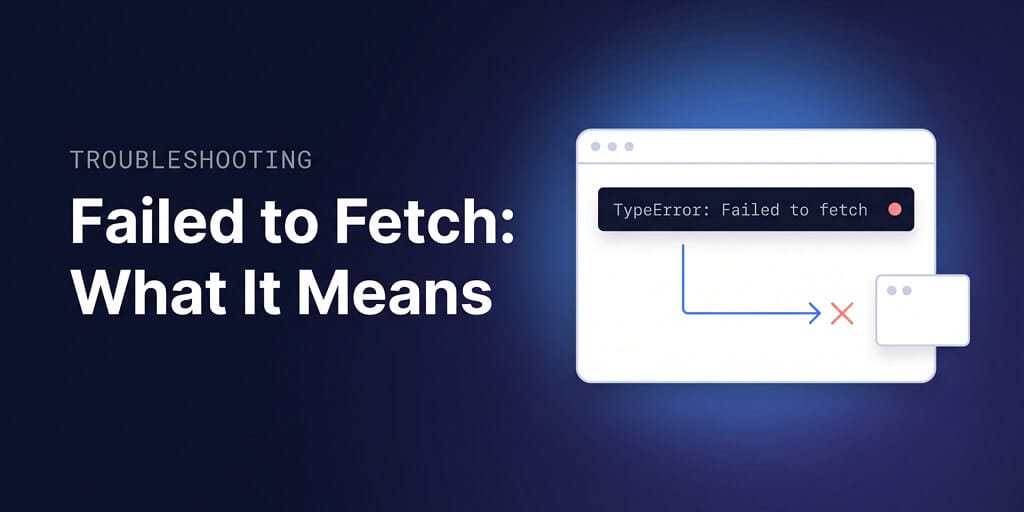 Failed to Fetch: what it means