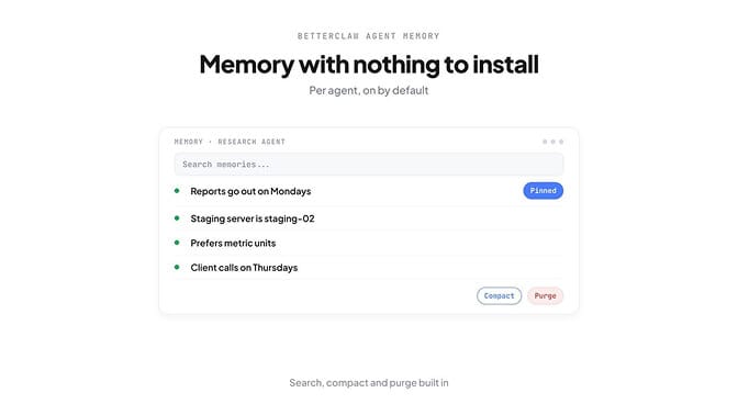 BetterClaw agent memory with nothing to install: search, compact and purge built in, no provider to configure or pay for separately