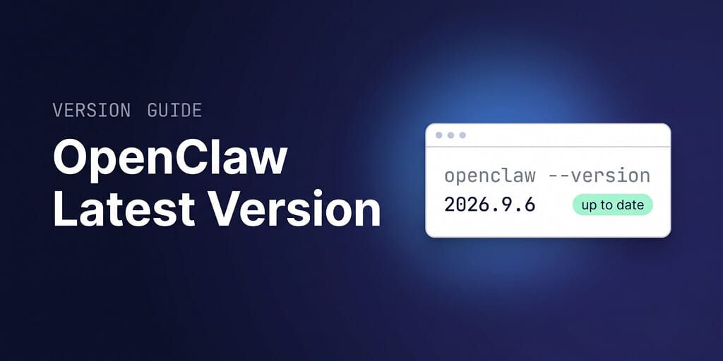OpenClaw latest version: openclaw --version shows 2026.9.6